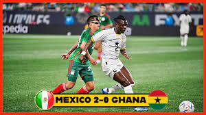 Mexico 2 vs 0 Ghana