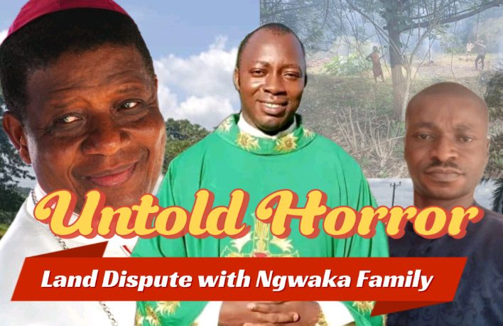 Untold Story: Ngwaka Family vs Rev Fr. Ndu in Land Dispute